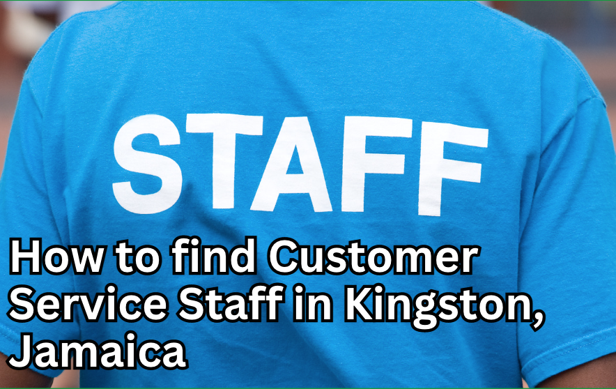 How to Find Customer Service Staff in Kingston, Jamaica Brawta List