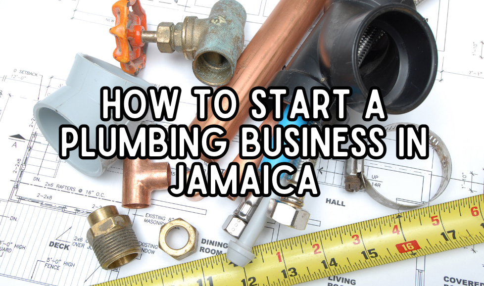 How to Start a Plumbing Business in Jamaica A StepbyStep Guide